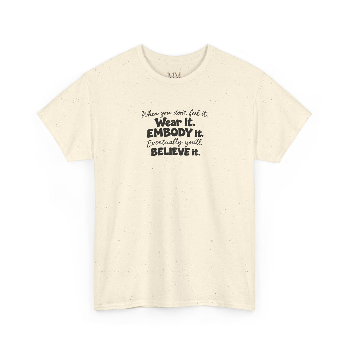 Wear It, Embody It Motivational Tee