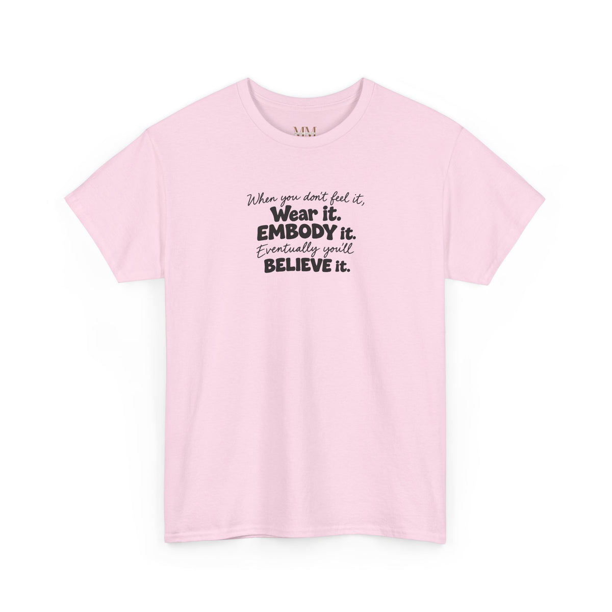 Wear It, Embody It Motivational Tee