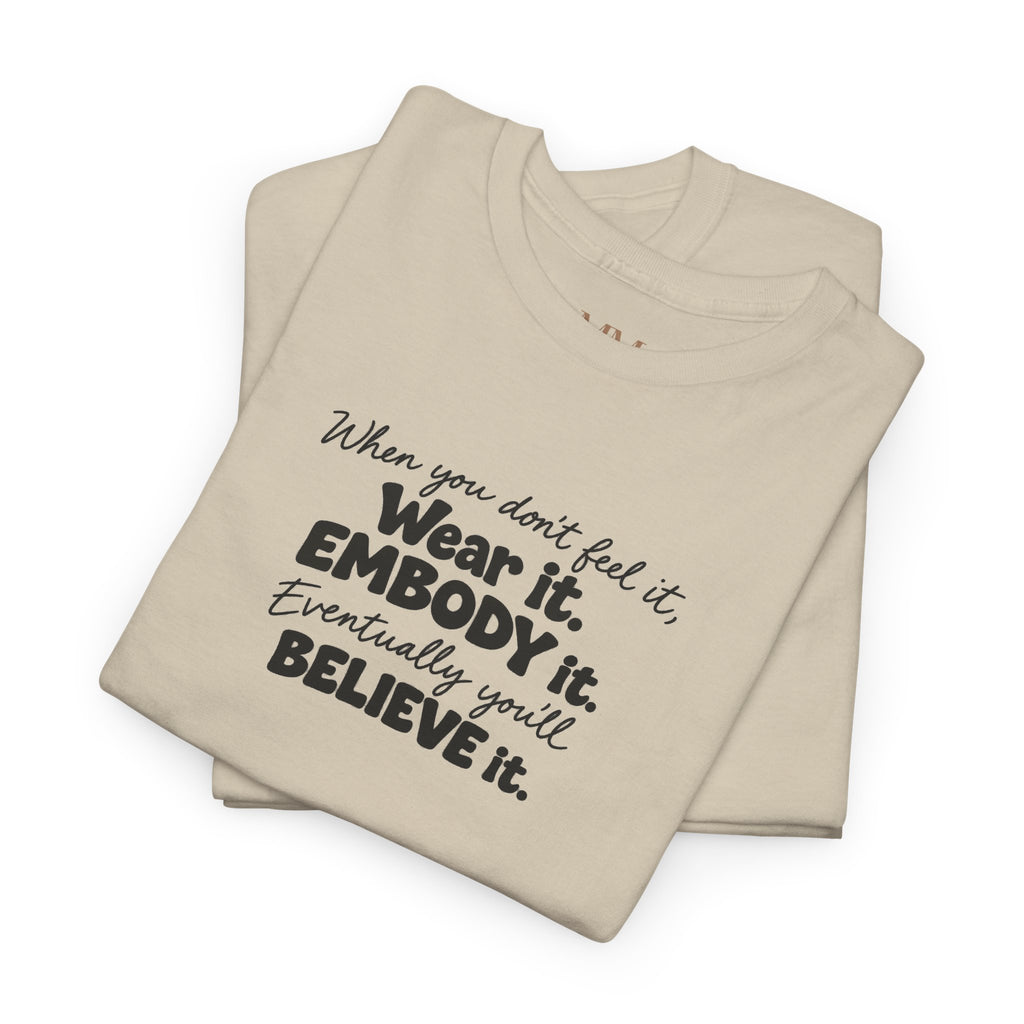 Wear It, Embody It Motivational Tee