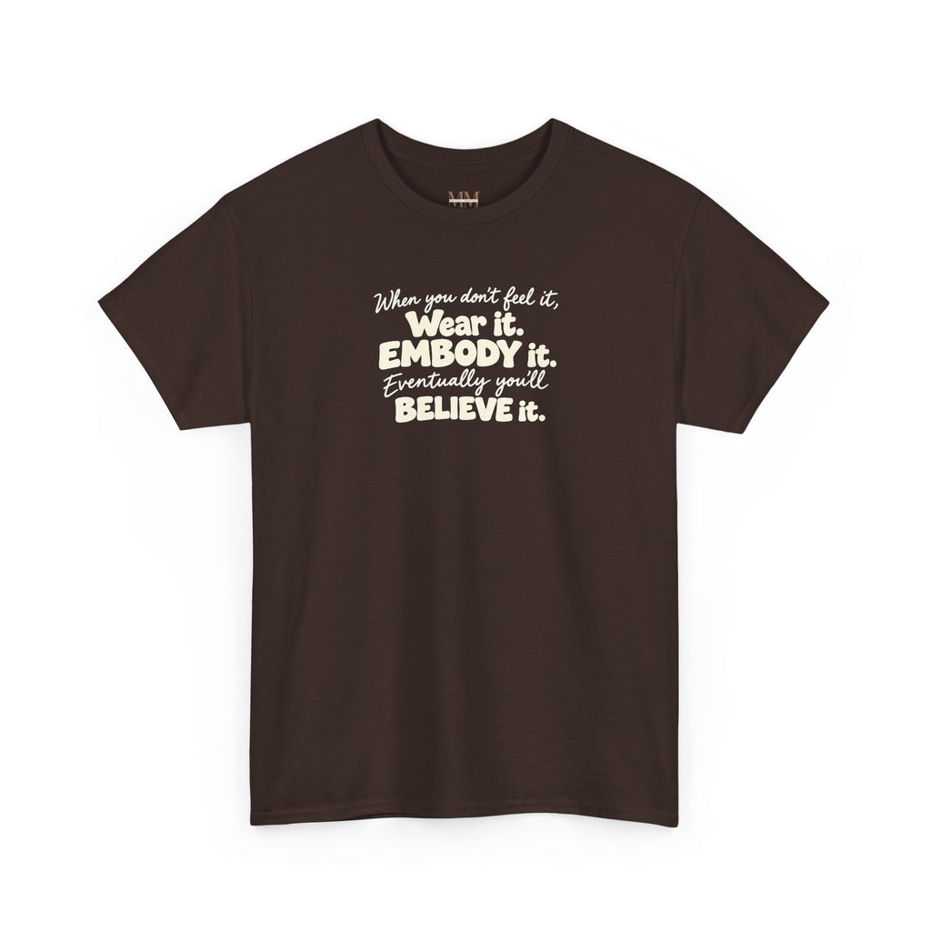 Wear It, Embody It Motivational Tee