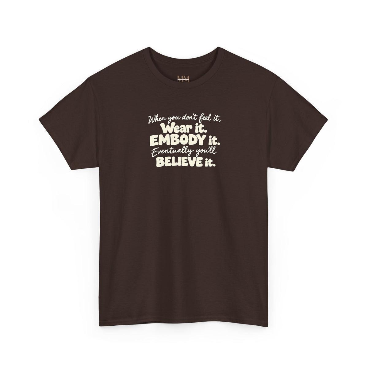 Wear It, Embody It Motivational Tee