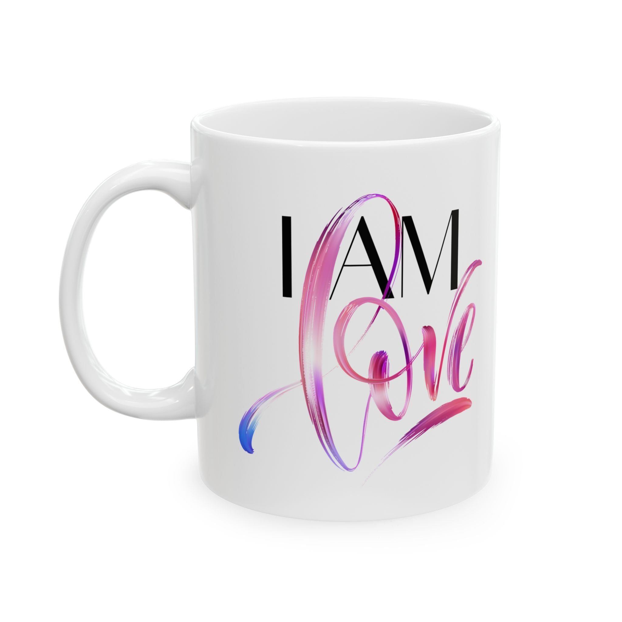 Ceramic Mug - "I Am Love" Inspirational Art Coffee Cup (11oz, 15oz)