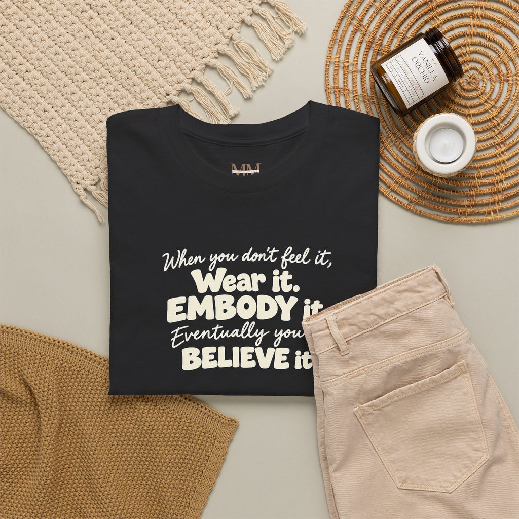Wear It, Embody It Motivational Tee