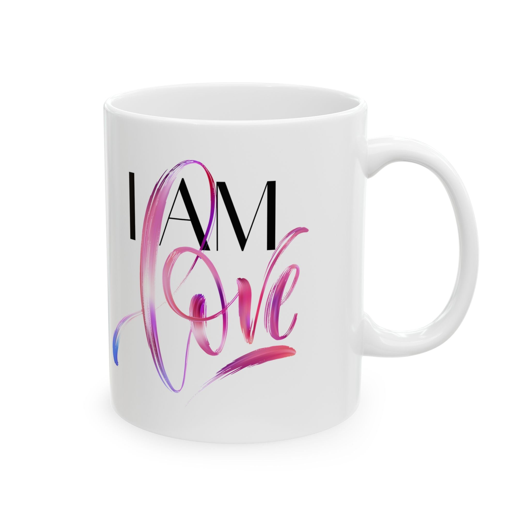 Ceramic Mug - "I Am Love" Inspirational Art Coffee Cup (11oz, 15oz)