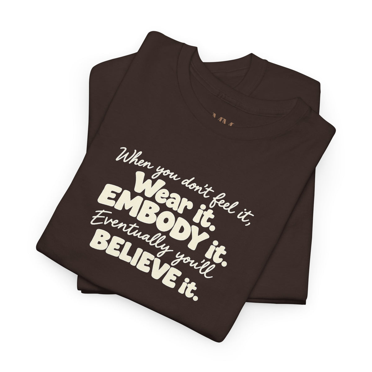 Wear It, Embody It Motivational Tee
