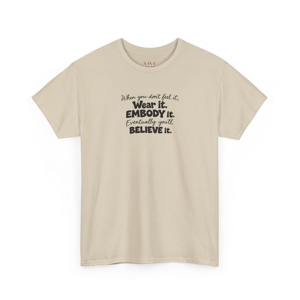 Wear It, Embody It Motivational Tee