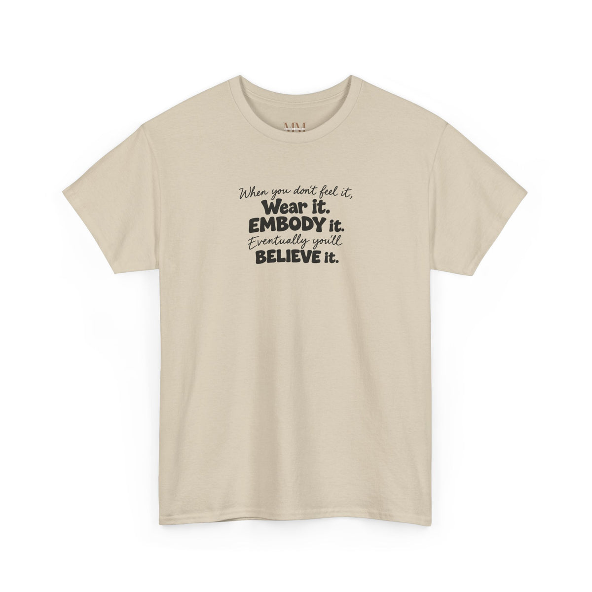 Wear It, Embody It Motivational Tee