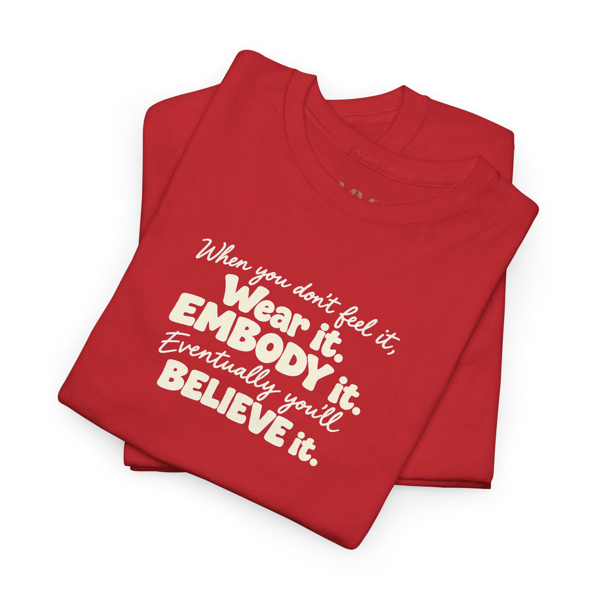 Wear It, Embody It Motivational Tee
