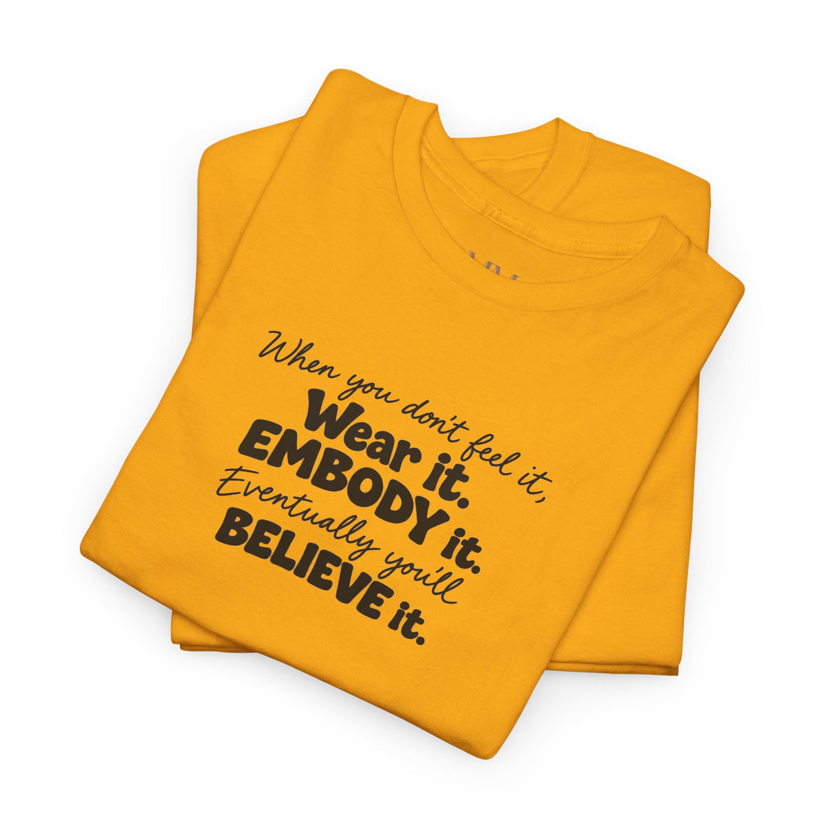 Wear It, Embody It Motivational Tee
