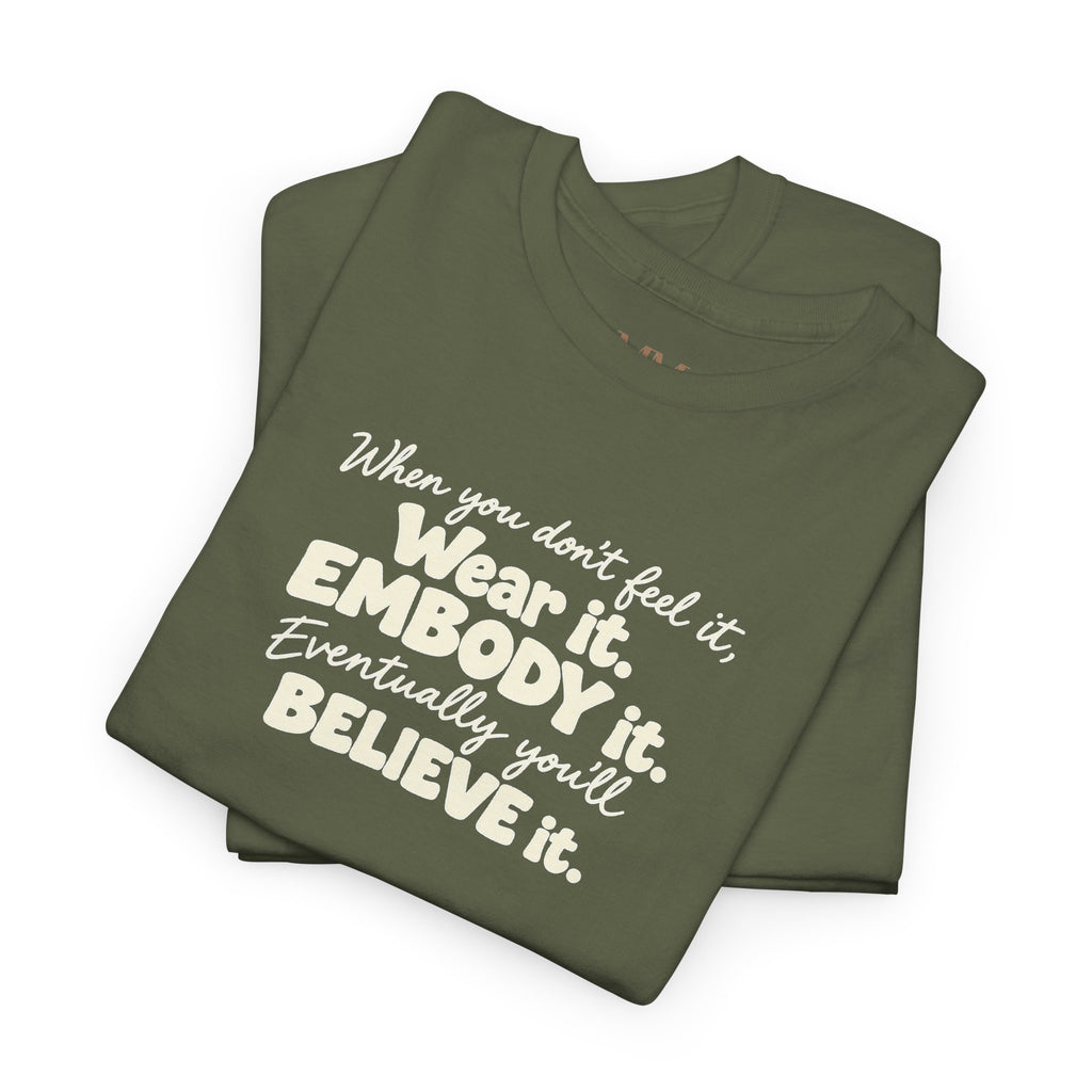Wear It, Embody It Motivational Tee