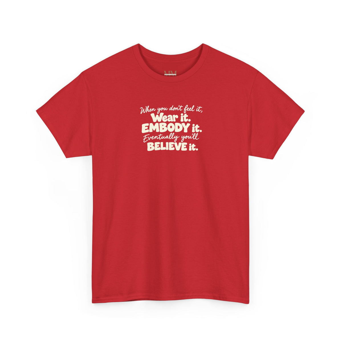 Wear It, Embody It Motivational Tee