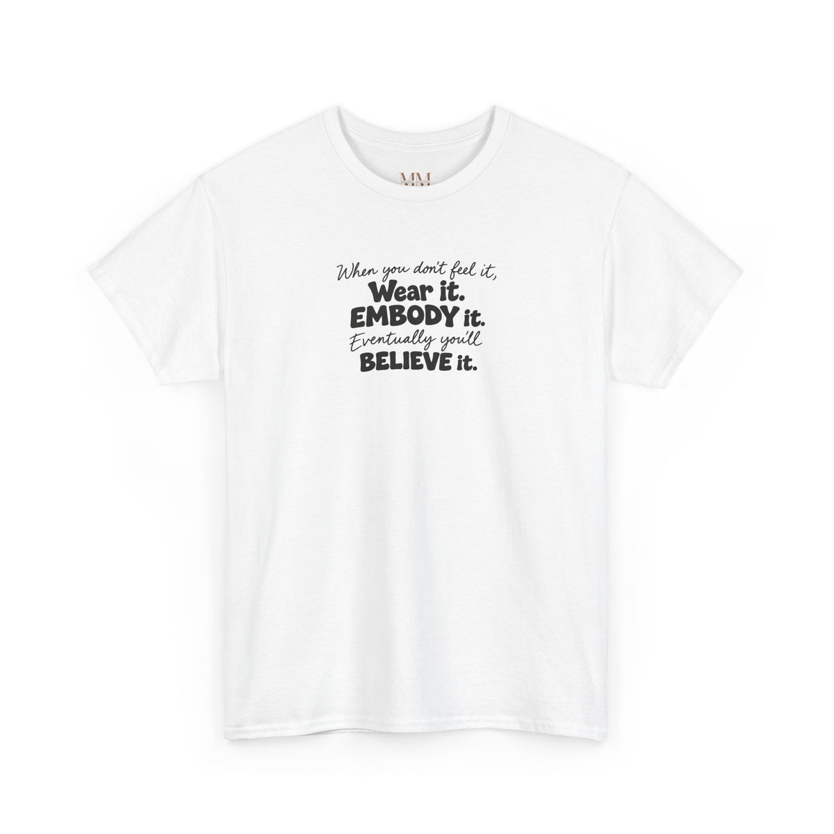Wear It, Embody It Motivational Tee