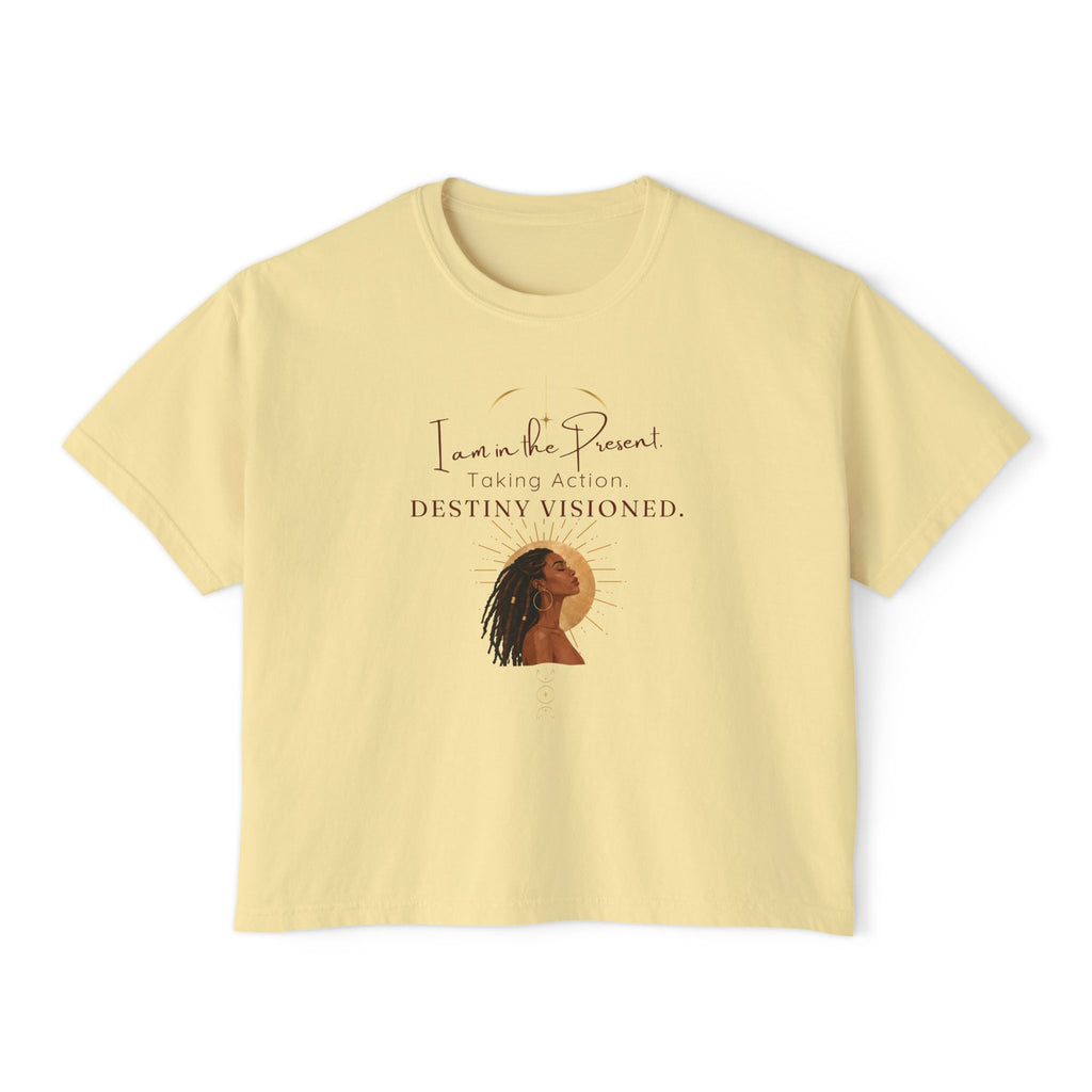 Destiny Visioned Boxy Tee — "I am in the Present, Taking Action" Inspirational Women's Crop Shirt