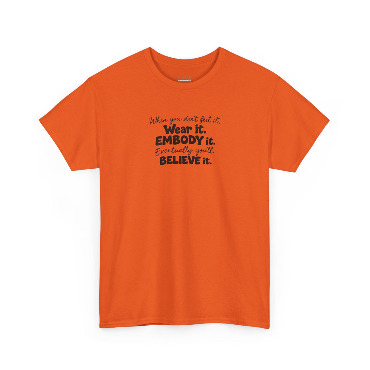 Wear It, Embody It Motivational Tee