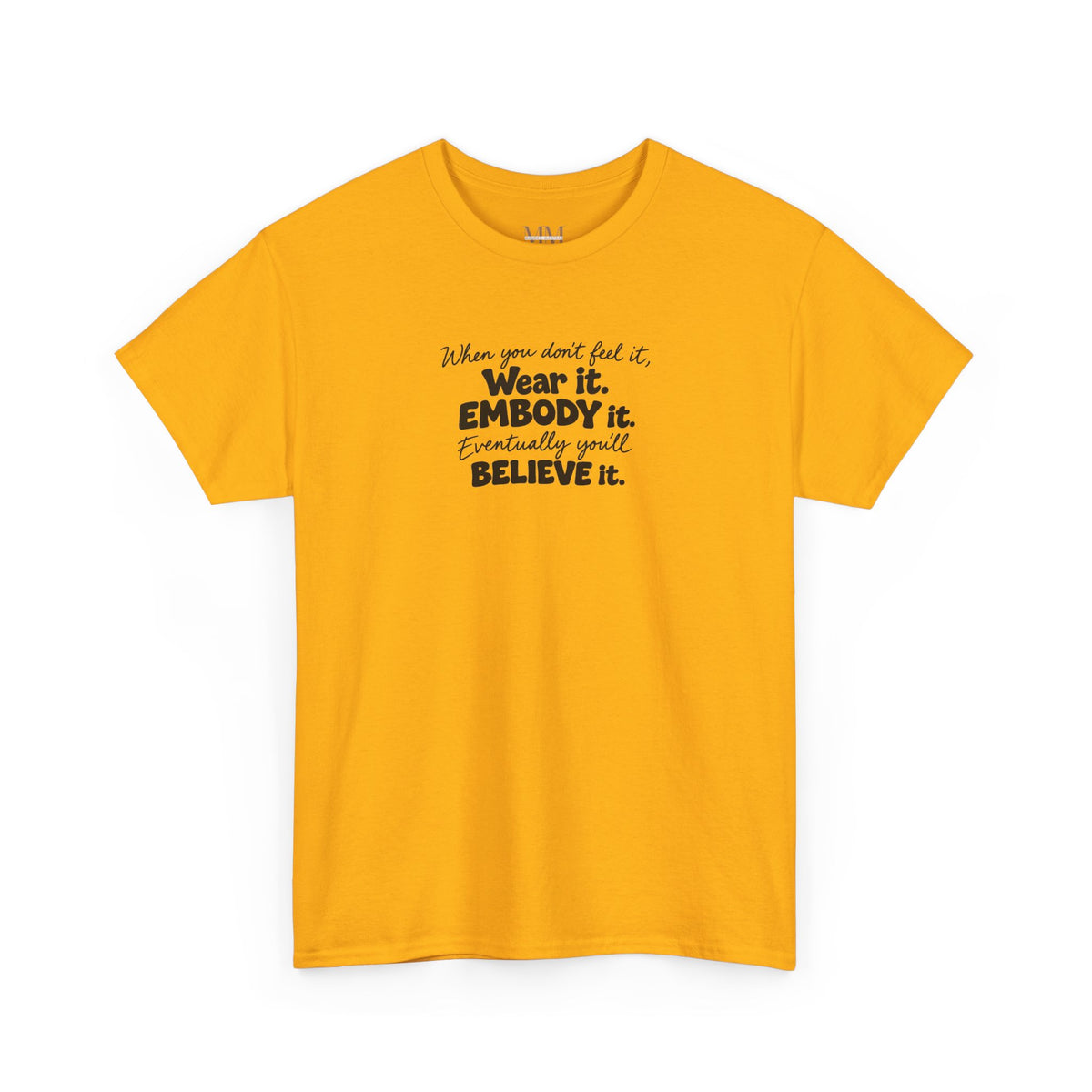 Wear It, Embody It Motivational Tee