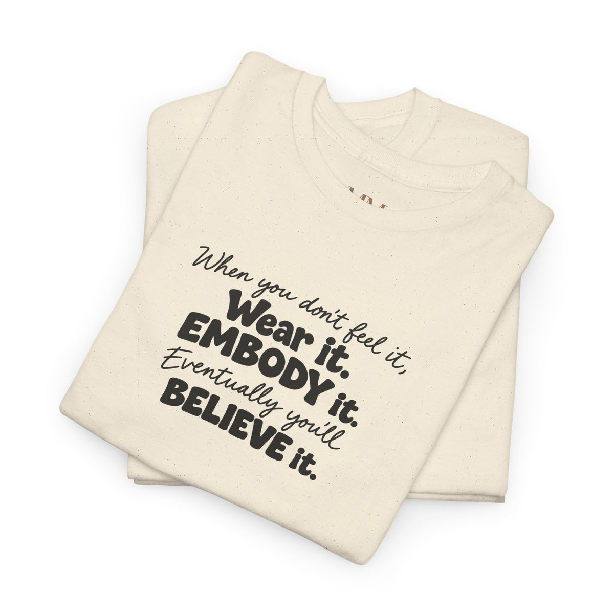 Wear It, Embody It Motivational Tee